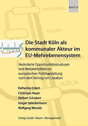 Die Stadt Köln als kommunaler Akteur im EU-Mehrebenensystem von Eckert,  Katharina, Heuer,  Christoph, Schubert,  Herbert, Spieckermann,  Holger