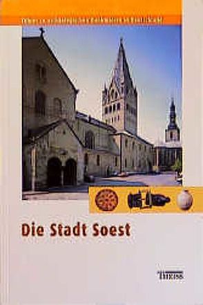 Die Stadt Soest von Mittel- u. Ostdeutscher,  Nordwestdeutscher,  West- u. Süddeutscher Verband f. Altertumsforschung,  in Verb. mit d. Stadtarchäologie Soest