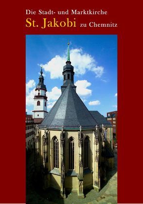 Die Stadt- und Marktkirche St. Jakobi zu Chemnitz von Thiele,  Stefan