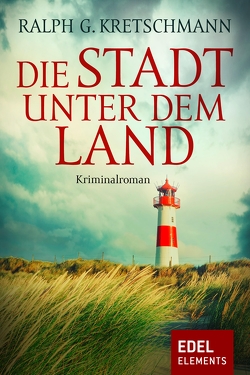 Die Stadt unter dem Land von Kretschmann,  Ralph G.