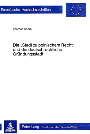 Die «Stadt zu polnischem Recht» und die deutschrechtliche Gründungsstadt von Sporn,  Thomas