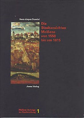 Die Stadtansichten Meissens von 1558 bis um 1815 von Stendal,  Hans J