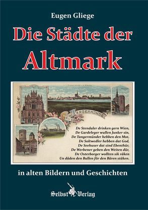 Die Städte der Altmark in alten Bildern und Geschichten von Gliege,  Eugen, Gliege,  Eugen & Constanze, Pressezeichner GbR Gliege,  Eugen & Constanze