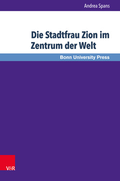 Die Stadtfrau Zion im Zentrum der Welt von Spans,  Andrea