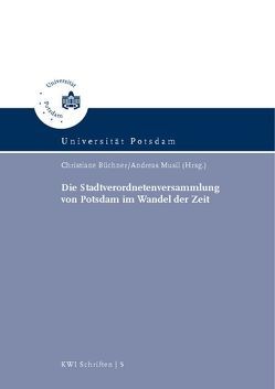 Die Stadtverordnetenversammlung von Potsdam im Wandel der Zeit von Büchner,  Christiane, Musil,  Andreas