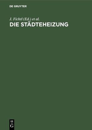 Die Städteheizung von Fichtl,  J., Fröhlich,  O., Marx,  A