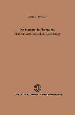 Die Stämme des Tierreichs in ihrer systematischen Gliederung von Boettger,  Caesar Rudolf