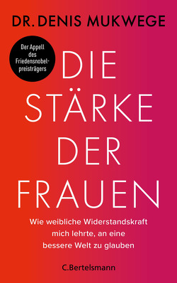 Die Stärke der Frauen von Mukwege,  Denis, Reinhardus,  Sabine, Stoll,  Cornelia