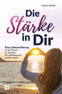 Die Stärke in Dir von Franz,  Tanja