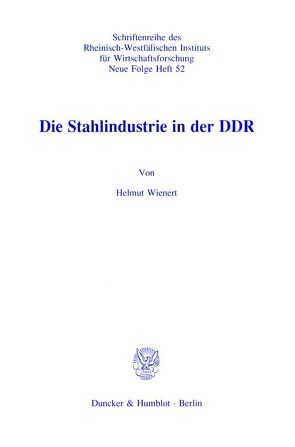 Die Stahlindustrie in der DDR. von Wienert,  Helmut