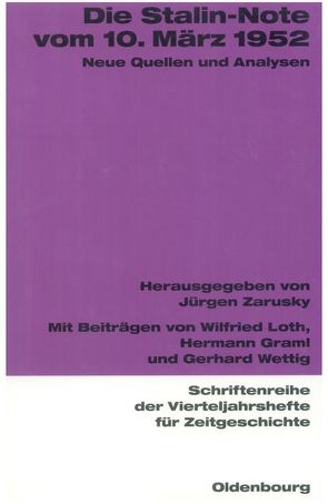 Die Stalin-Note vom 10. März 1952 von Graml,  Hermann, Loth,  Wilfried, Wettig,  Gerhard, Zarusky,  Jürgen