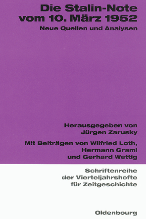 Die Stalin-Note vom 10. März 1952 von Graml,  Hermann, Loth,  Wilfried, Wettig,  Gerhard, Zarusky,  Jürgen