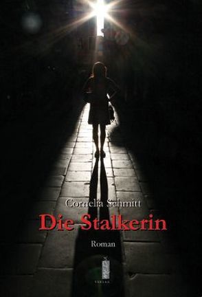 Die Stalkerin von Schmitt,  Cornelia