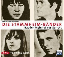 Die Stammheim-Bänder von Baader,  Andreas, Koslowski,  Nikolai von, Meinhof,  Ulrike, Nachtigall,  Thomas, Schönherr,  Maximilian