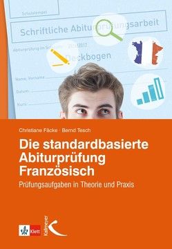 Die standardbasierte Abiturprüfung Französisch von Fäcke,  Christiane, Tesch,  Bernd