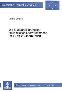 Die Standardisierung der slovakischen Literatursprache im 18. bis 20. Jahrhundert von Verges,  Darina