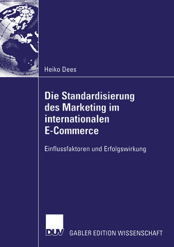 Die Standardisierung des Marketing im internationalen E-Commerce von Dees,  Heiko, Fritz,  Prof. Dr. Wolfgang