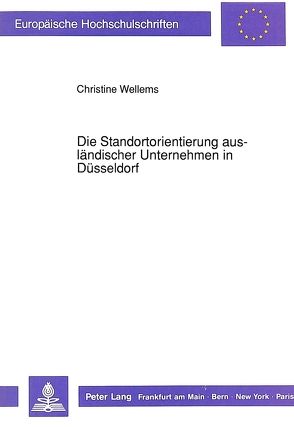 Die Standortorientierung ausländischer Unternehmen in Düsseldorf von Wellems,  Christine