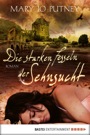 Die starken Fesseln der Sehnsucht von Moreno,  Ulrike, Putney,  Mary Jo