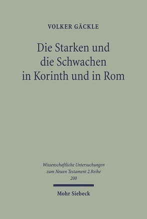 Die Starken und die Schwachen in Korinth und in Rom von Gäckle,  Volker