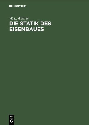 Die Statik des Eisenbaues von Andrée,  W. L.