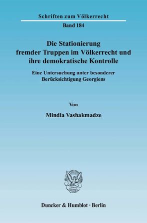 Die Stationierung fremder Truppen im Völkerrecht und ihre demokratische Kontrolle. von Vashakmadze,  Mindia