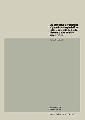 Die statische Berechnung allgemeiner ausgesteifter Faltwerke mit Hilfe Finiter Elemente vom Gleichgewichtstyp von Bosshard,  Walter