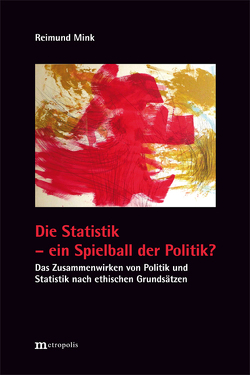 Die Statistik – ein Spielball der Politik? von Mink,  Reimund