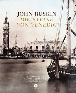 Die Steine von Venedig von Berents,  Catharina (Nachwort), Kemp,  Wolfgang (Nachwort), Ruskin,  John