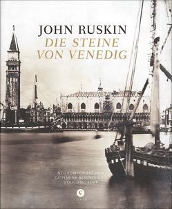 Die Steine von Venedig von Berents,  Catharina, Kemp,  Wolfgang, Ruskin,  John