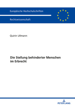 Die Stellung behinderter Menschen im Erbrecht von Ullmann,  Quirin