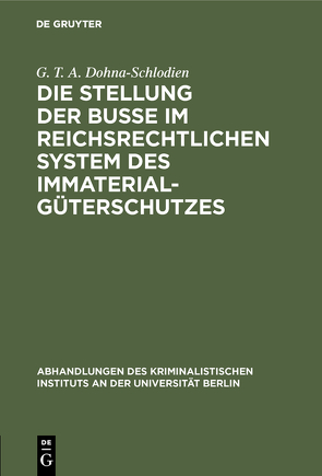 Die Stellung der Buße im reichsrechtlichen System des Immaterialgüterschutzes von Dohna-Schlodien,  G. T. A.