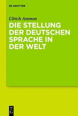 Die Stellung der deutschen Sprache in der Welt von Ammon,  Ulrich