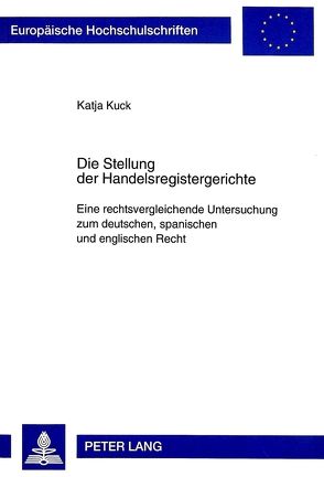 Die Stellung der Handelsregistergerichte von Kuck,  Katja