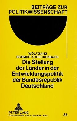 Die Stellung der Länder in der Entwicklungspolitik der Bundesrepublik Deutschland von Schmidt-Streckenbach,  Wolfgang