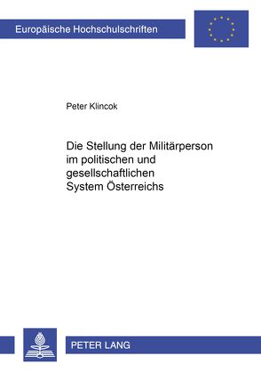 Die Stellung der Militärperson im politischen und gesellschaftlichen System Österreichs von Klincok,  Peter