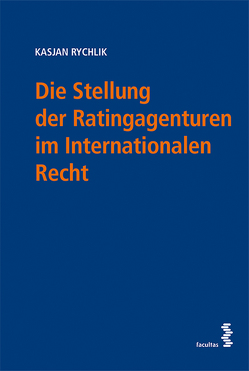 Die Stellung der Ratingagenturen im Internationalen Recht von Rychlik,  Kasjan