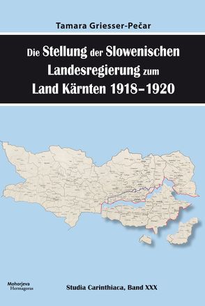 Die Stellung der Slowenischen Landesregierung zum Land Kärnten 1918-1920 von Griesser-Pečar,  Tamara