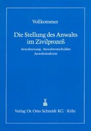 Die Stellung des Anwalts im Zivilprozess von Vollkommer,  Max