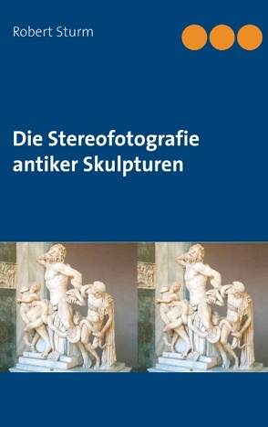 Die Stereofotografie antiker Skulpturen von Sturm,  Robert