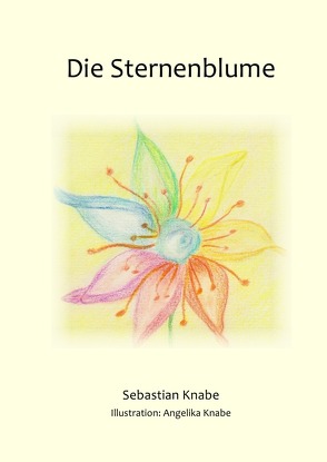 Die Sternenblume von Knabe,  Angelika, Knabe,  Sebastian