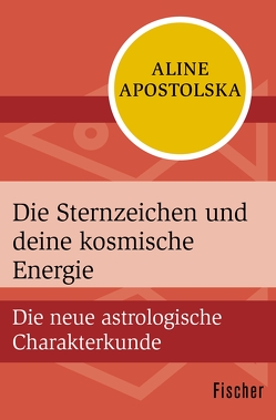 Die Sternzeichen und deine kosmische Energie von Apostolska,  Aline, Gail,  Ursula