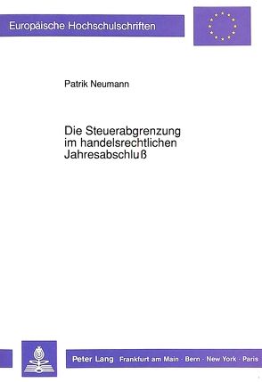 Die Steuerabgrenzung im handelsrechtlichen Jahresabschluß von Neumann,  Patrik