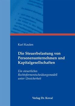 Die Steuerbelastung von Personenunternehmen und Kapitalgesellschaften von Kaulen,  Karl