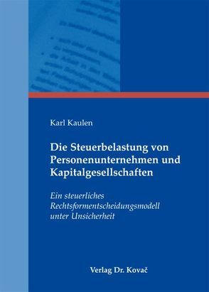 Die Steuerbelastung von Personenunternehmen und Kapitalgesellschaften von Kaulen,  Karl