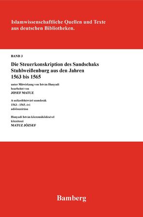 Die Steuerkonskription des Sandschaks Stuhlweißenburg aus den Jahren 1563 bis 1565 von Matuz,  Josef