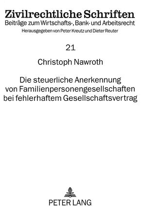 Die steuerliche Anerkennung von Familienpersonengesellschaften bei fehlerhaftem Gesellschaftsvertrag von Nawroth,  Christoph