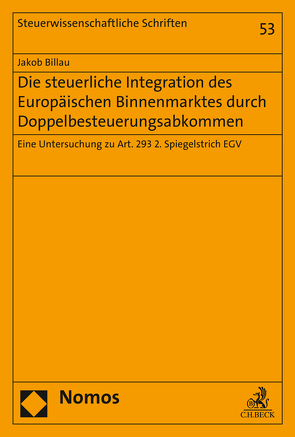 Die steuerliche Integration des Europäischen Binnenmarktes durch Doppelbesteuerungsabkommen von Billau,  Jakob