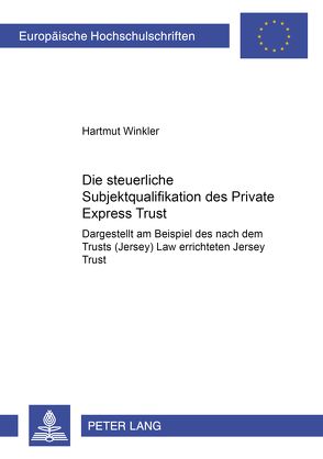 Die steuerliche Subjektqualifikation des Private Express Trust von Winkler,  Hartmut