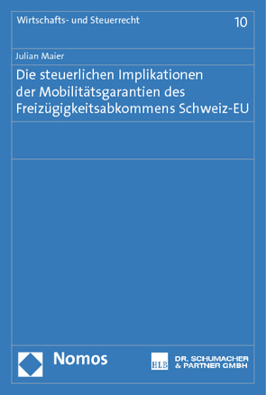 Die steuerlichen Implikationen der Mobilitätsgarantien des Freizügigkeitsabkommens Schweiz-EU von Maier,  Julian